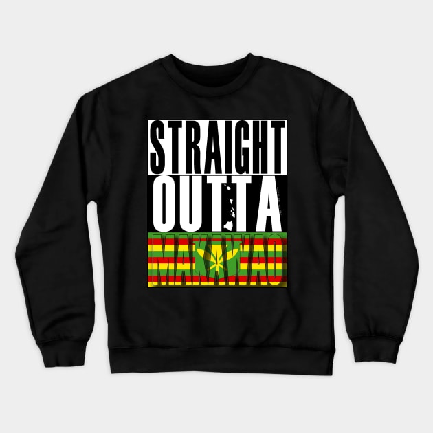 Straight Outta Makawao Maui Hawai'i Kanaka Maoli Flag by Hawaii Nei All Day Crewneck Sweatshirt by hawaiineiallday